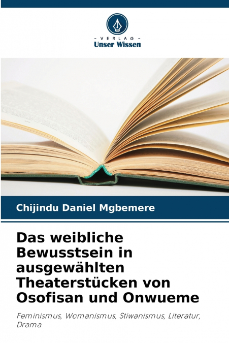 Das weibliche Bewusstsein in ausgewählten Theaterstücken von Osofisan und Onwueme