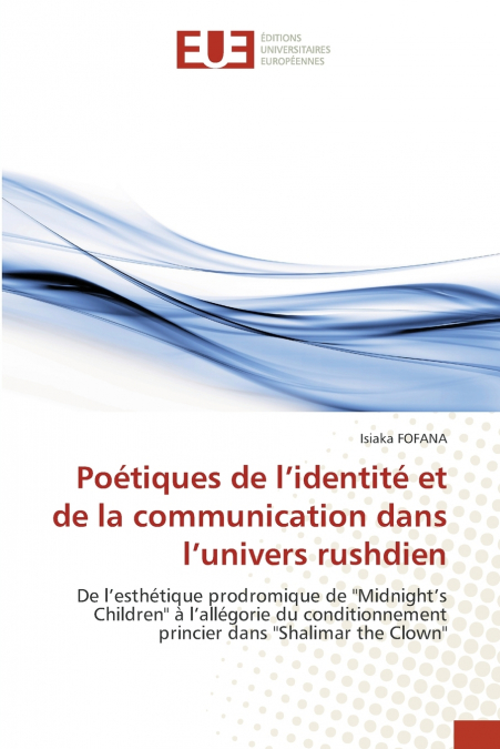 Poétiques de l’identité et de la communication dans l’univers rushdien