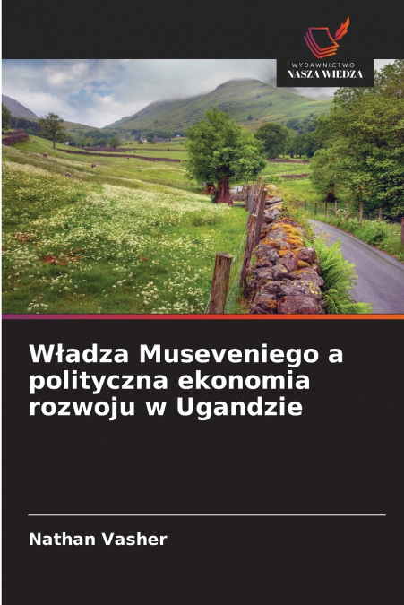 Władza Museveniego a polityczna ekonomia rozwoju w Ugandzie