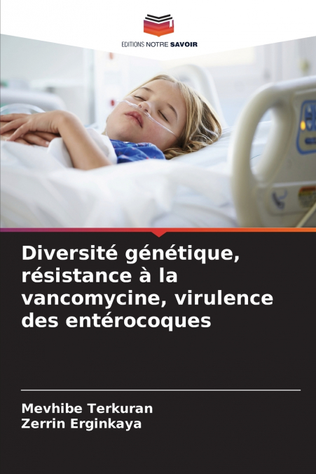 Diversité génétique, résistance à la vancomycine, virulence des entérocoques