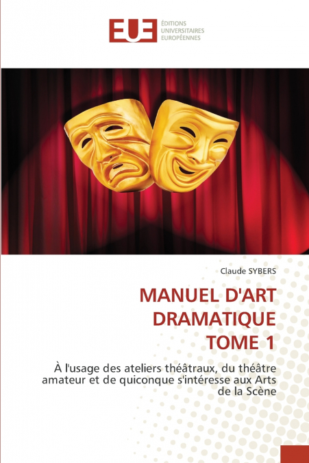 MANUEL D’ART DRAMATIQUE TOME 1