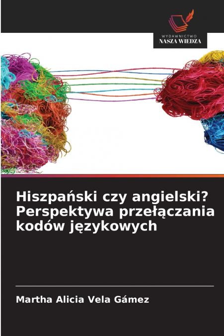 Hiszpański czy angielski? Perspektywa przełączania kodów językowych