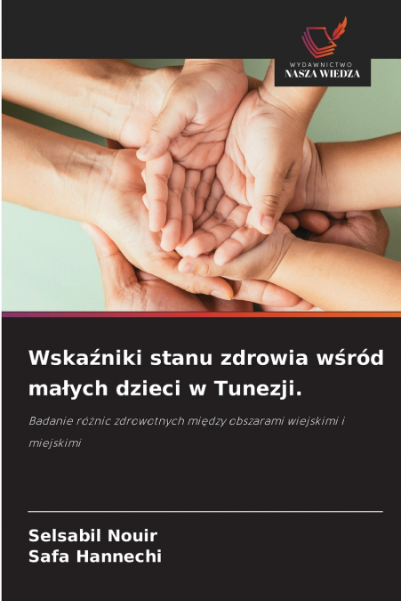 Wskaźniki stanu zdrowia wśród małych dzieci w Tunezji.