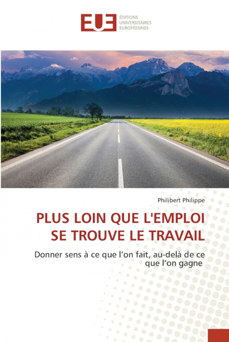 PLUS LOIN QUE L’EMPLOI SE TROUVE LE TRAVAIL