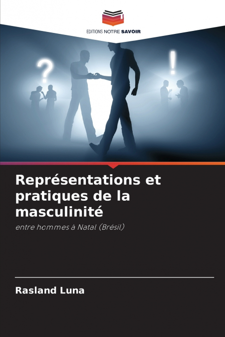 Représentations et pratiques de la masculinité
