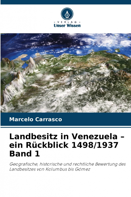 Landbesitz in Venezuela - ein Rückblick 1498/1937 Band 1