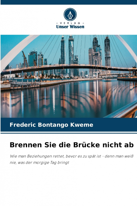 Brennen Sie die Brücke nicht ab