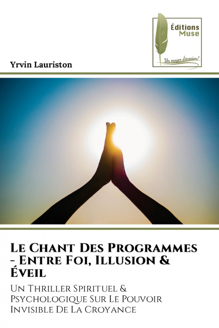 Le Chant Des Programmes - Entre Foi, Illusion & Éveil