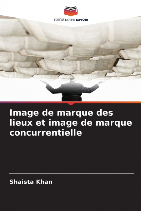 Image de marque des lieux et image de marque concurrentielle