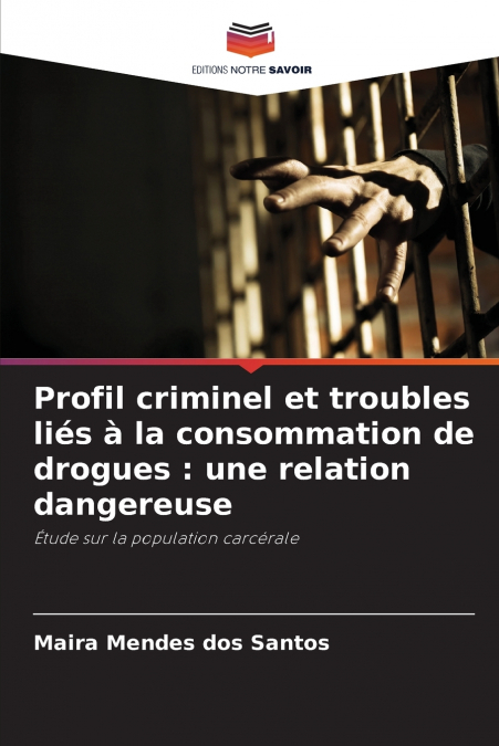Profil criminel et troubles liés à la consommation de drogues