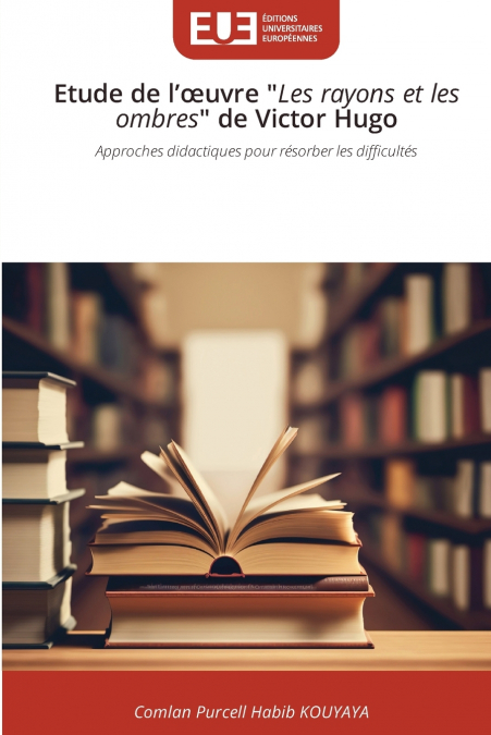 Etude de l’œuvre 'Les rayons et les ombres' de Victor Hugo