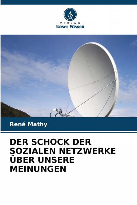 DER SCHOCK DER SOZIALEN NETZWERKE ÜBER UNSERE MEINUNGEN