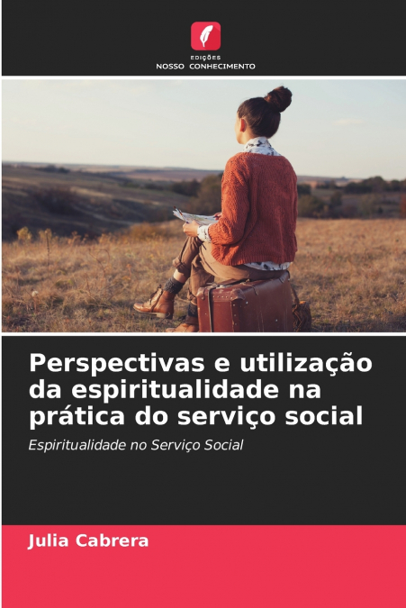 Perspectivas e utilização da espiritualidade na prática do serviço social