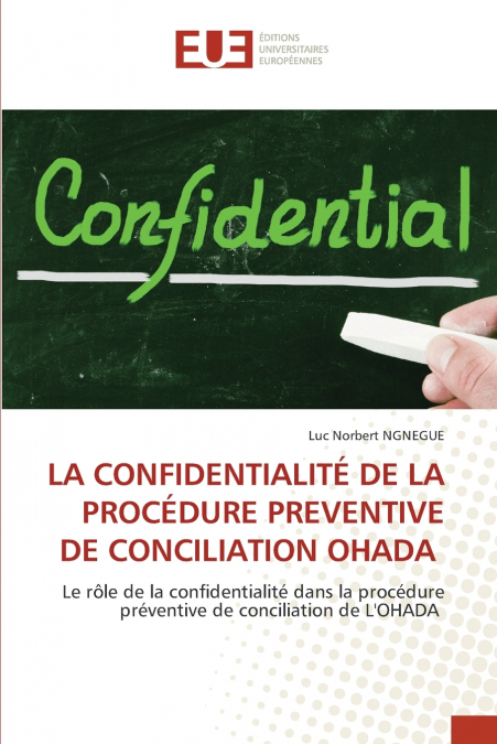LA CONFIDENTIALITÉ DE LA PROCÉDURE PREVENTIVE DE CONCILIATION OHADA