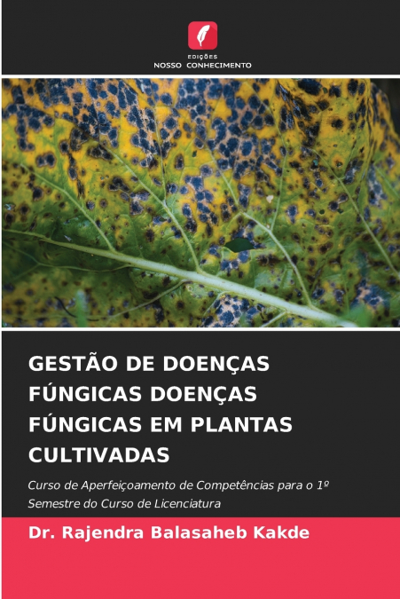 GESTÃO DE DOENÇAS FÚNGICAS DOENÇAS FÚNGICAS EM PLANTAS CULTIVADAS