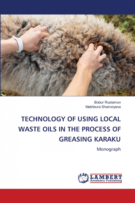 TECHNOLOGY OF USING LOCAL WASTE OILS IN THE PROCESS OF GREASING KARAKU