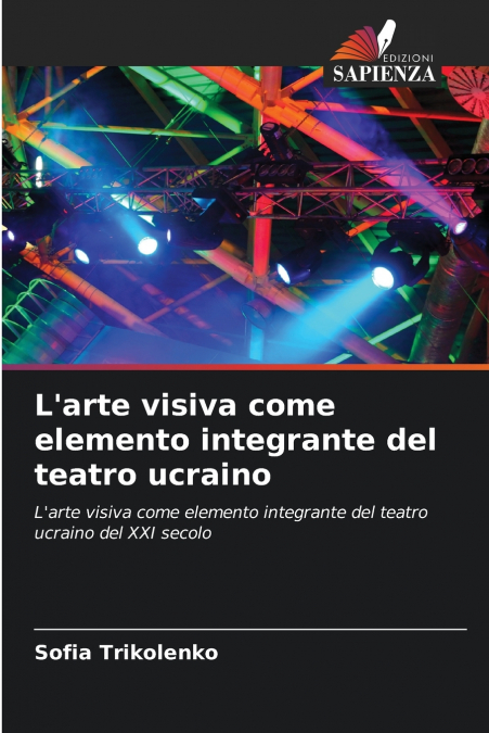 L’arte visiva come elemento integrante del teatro ucraino