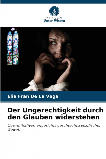 Der Ungerechtigkeit durch den Glauben widerstehen