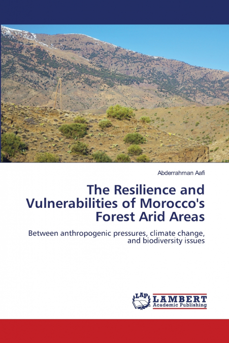 The Resilience and Vulnerabilities of Morocco’s Forest Arid Areas