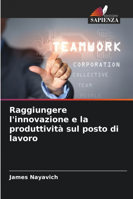 Raggiungere l’innovazione e la produttività sul posto di lavoro