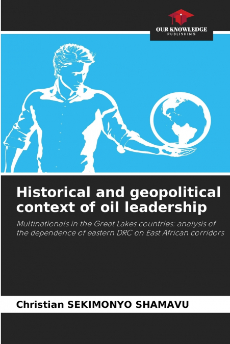 Historical and geopolitical context of oil leadership