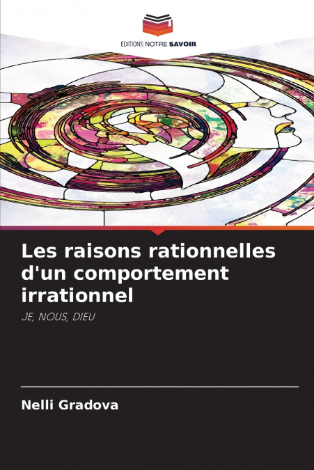 Les raisons rationnelles d’un comportement irrationnel