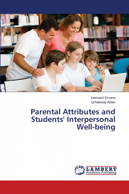 Parental Attributes and Students’ Interpersonal Well-being