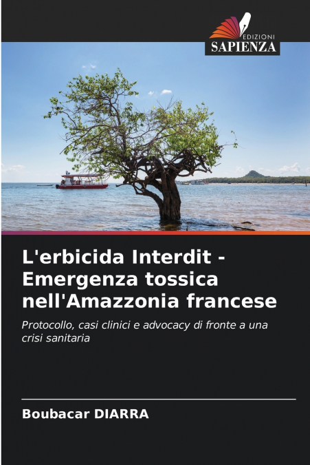 L’erbicida Interdit - Emergenza tossica nell’Amazzonia francese