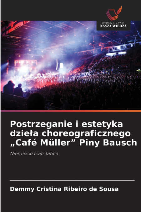 Postrzeganie i estetyka dzieła choreograficznego „Café Müller' Piny Bausch