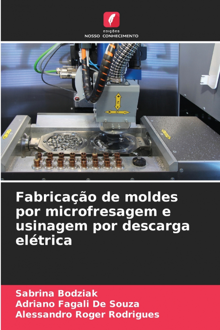 Fabricação de moldes por microfresagem e usinagem por descarga elétrica