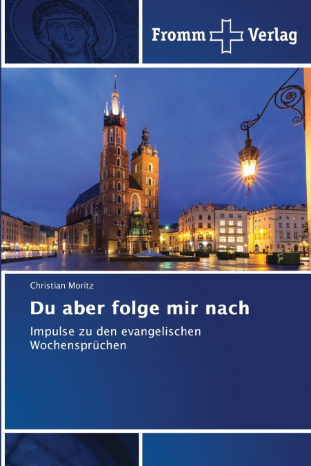Du aber folge mir nach