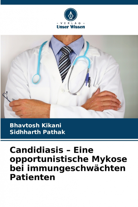 Candidiasis - Eine opportunistische Mykose bei immungeschwächten Patienten
