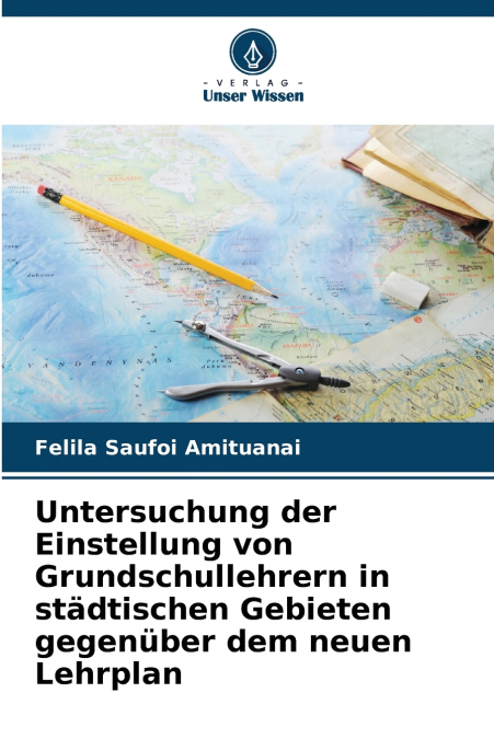 Untersuchung der Einstellung von Grundschullehrern in städtischen Gebieten gegenüber dem neuen Lehrplan