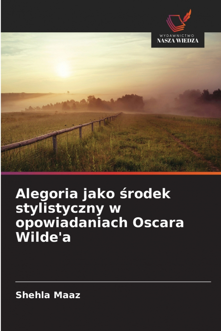 Alegoria jako środek stylistyczny w opowiadaniach Oscara Wilde’a