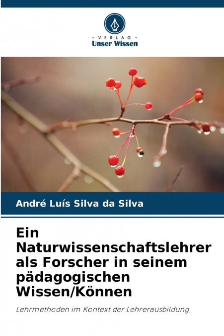Ein Naturwissenschaftslehrer als Forscher in seinem pädagogischen Wissen/Können
