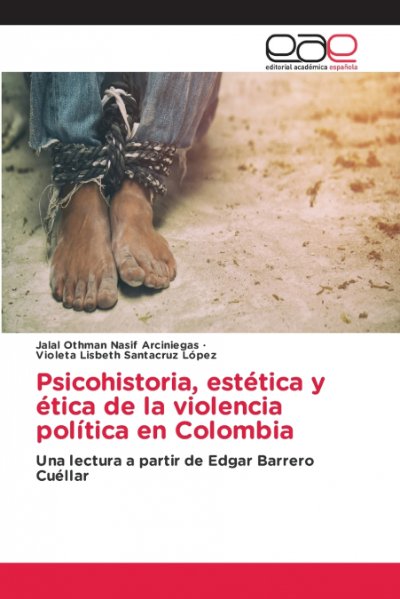 Psicohistoria, estética y ética de la violencia política en Colombia