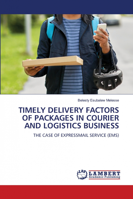TIMELY DELIVERY FACTORS OF PACKAGES IN COURIER AND LOGISTICS BUSINESS