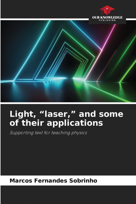Light, 'laser,' and some of their applications