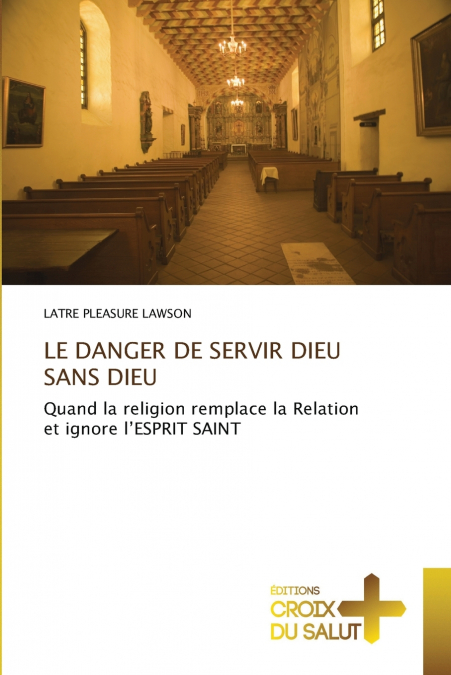 LE DANGER DE SERVIR DIEU SANS DIEU