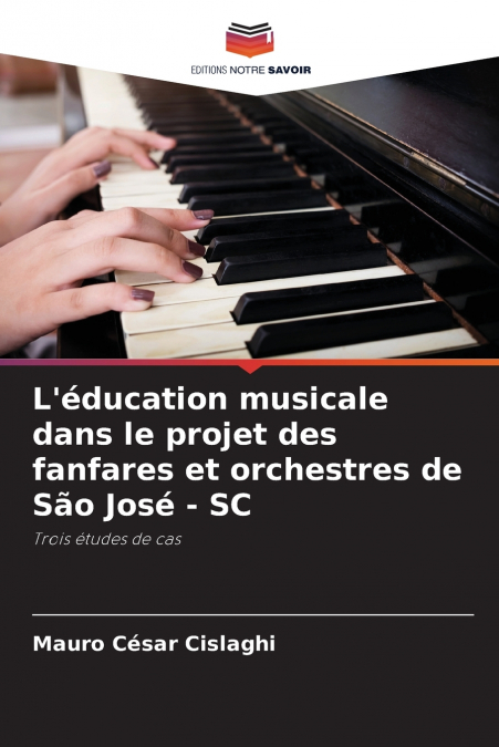 L’éducation musicale dans le projet des fanfares et orchestres de São José - SC