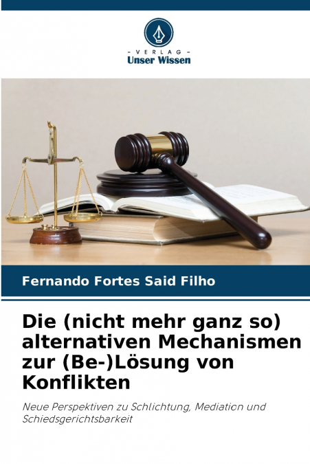 Die (nicht mehr ganz so) alternativen Mechanismen zur (Be-)Lösung von Konflikten