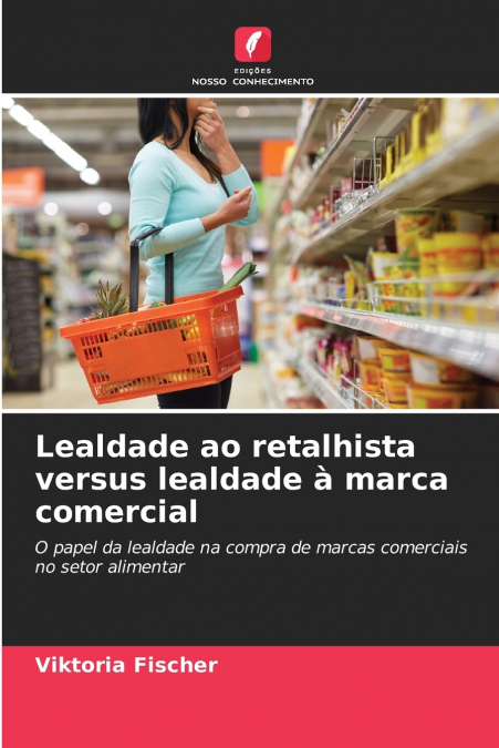 Lealdade ao retalhista versus lealdade à marca comercial