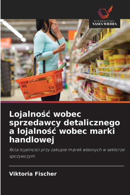 Lojalność wobec sprzedawcy detalicznego a lojalność wobec marki handlowej
