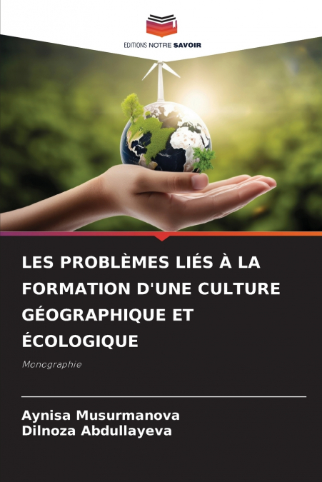 LES PROBLÈMES LIÉS À LA FORMATION D’UNE CULTURE GÉOGRAPHIQUE ET ÉCOLOGIQUE