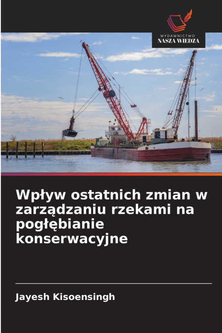 Wpływ ostatnich zmian w zarządzaniu rzekami na pogłębianie konserwacyjne