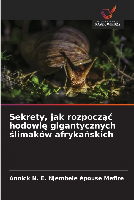 Sekrety, jak rozpocząć hodowlę gigantycznych ślimaków afrykańskich