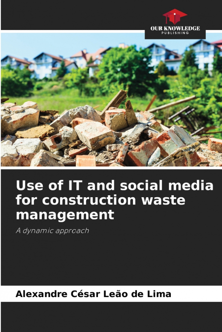 Use of IT and social media for construction waste management