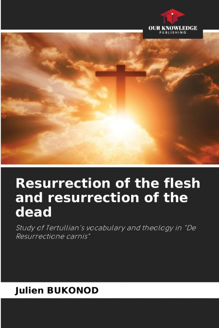 Resurrection of the flesh and resurrection of the dead