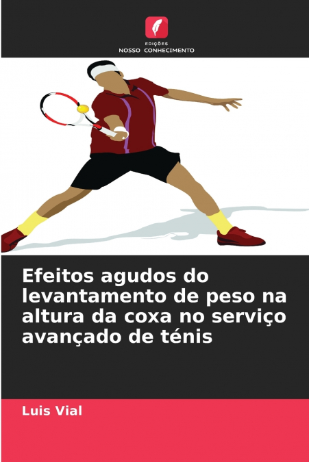 Efeitos agudos do levantamento de peso na altura da coxa no serviço avançado de ténis