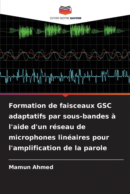 Formation de faisceaux GSC adaptatifs par sous-bandes à l’aide d’un réseau de microphones linéaires pour l’amplification de la parole